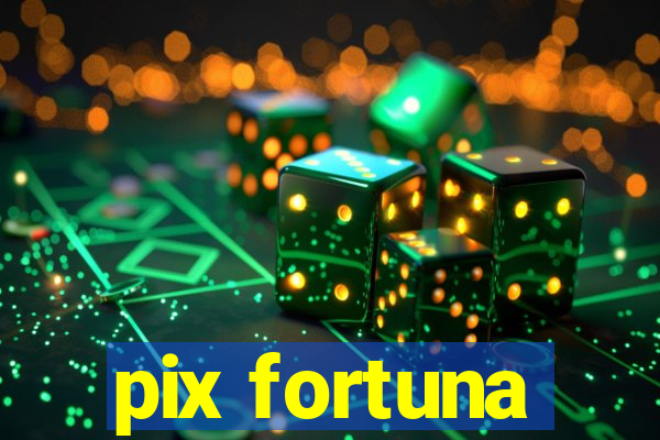 pix fortuna